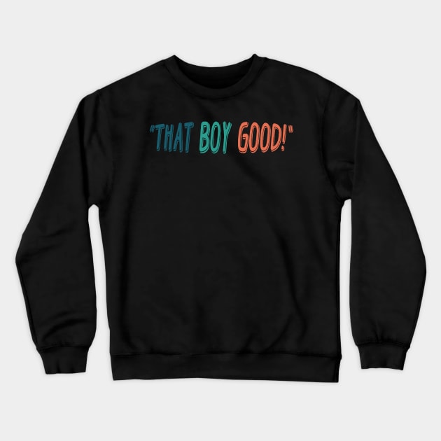 That Boy Good Vintage Crewneck Sweatshirt by garnkay